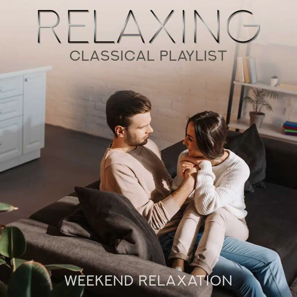 Relaxing Classical Playlist: Weekend Relaxation