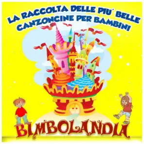 Bimbolandia - La raccolta delle più belle canzoncince per bambini - 250 Brani