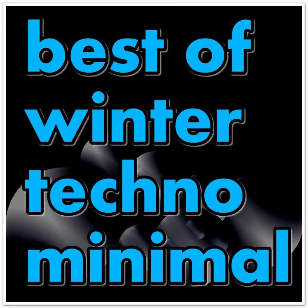 best of winter techno minimal (Volume 2)