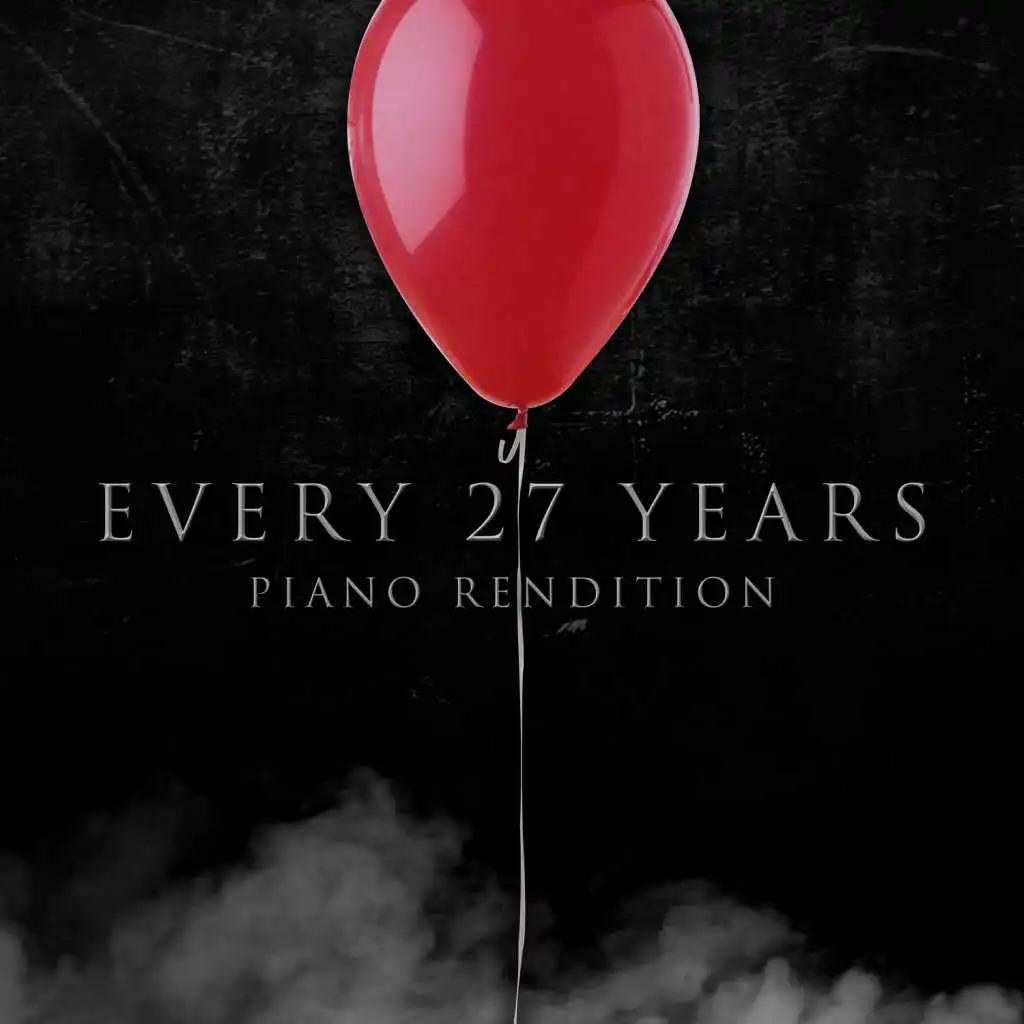 Every 27 Years (From "It" 2017) (Piano Rendition)