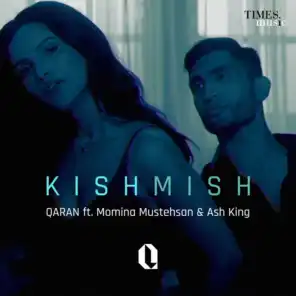 Kishmish (feat. Momina Mustehsan  &  Ash King)