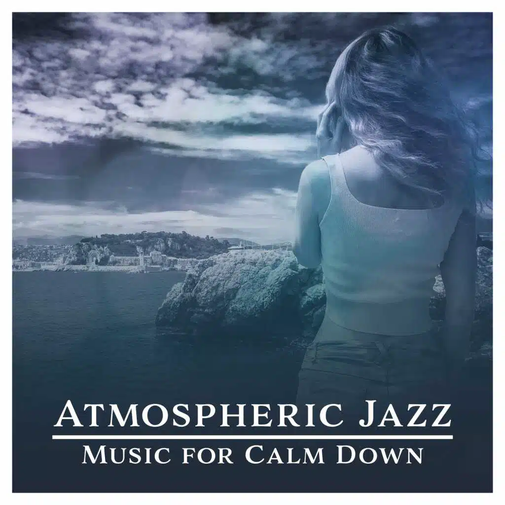Atmospheric Jazz: Music for Calm Down, Rainy Afternoon, Quiet Mood, Reflection Time, Slow Jazz