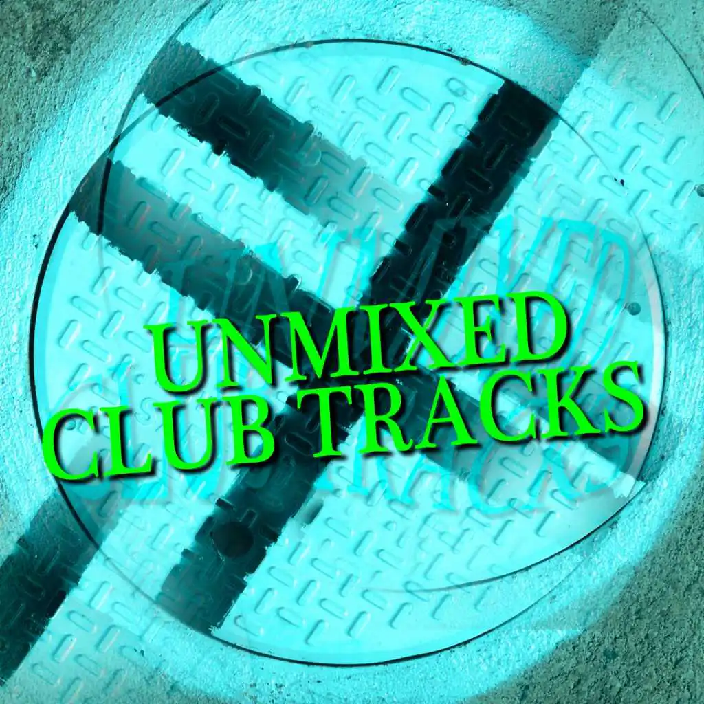 Unmixed Club Tracks