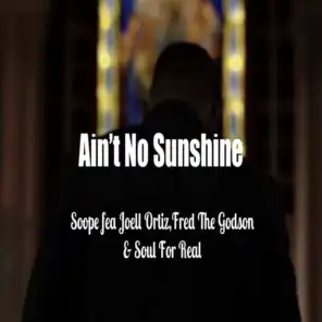 Ain't No Sunshine (feat. Joell Ortiz, Fred The Godson & Soul For Real)