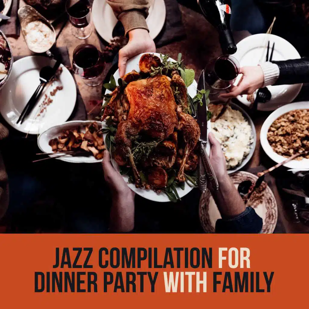 Jazz Compilation for Dinner Party With Family