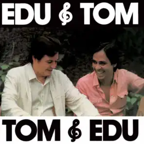 Edu & Tom, Tom & Edu