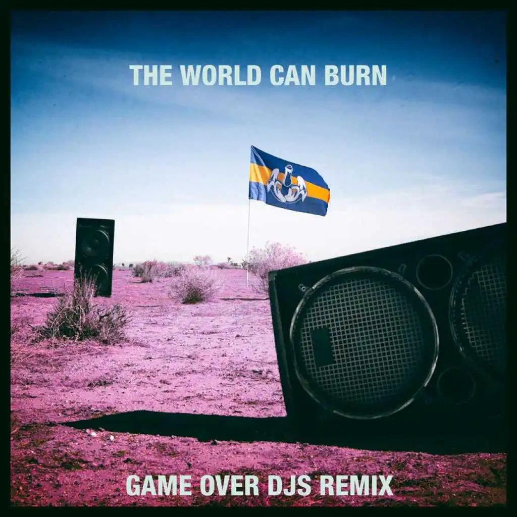 The World Can Burn (Game Over DJs Remix) [feat. Max White]