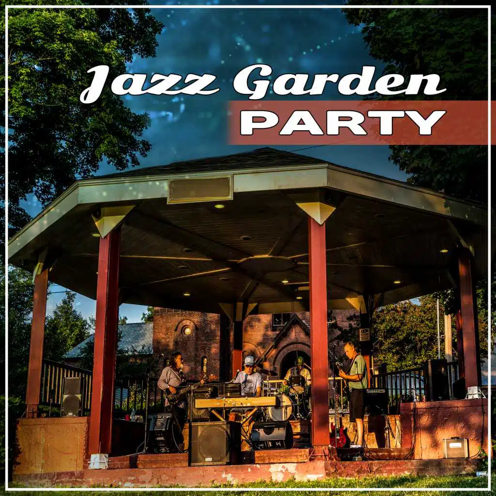 Jazz Garden Party: Family Time, Beautiful Moments with Friends, Smooth Melodies for Relaxation, Ambient Instrumental Jazz