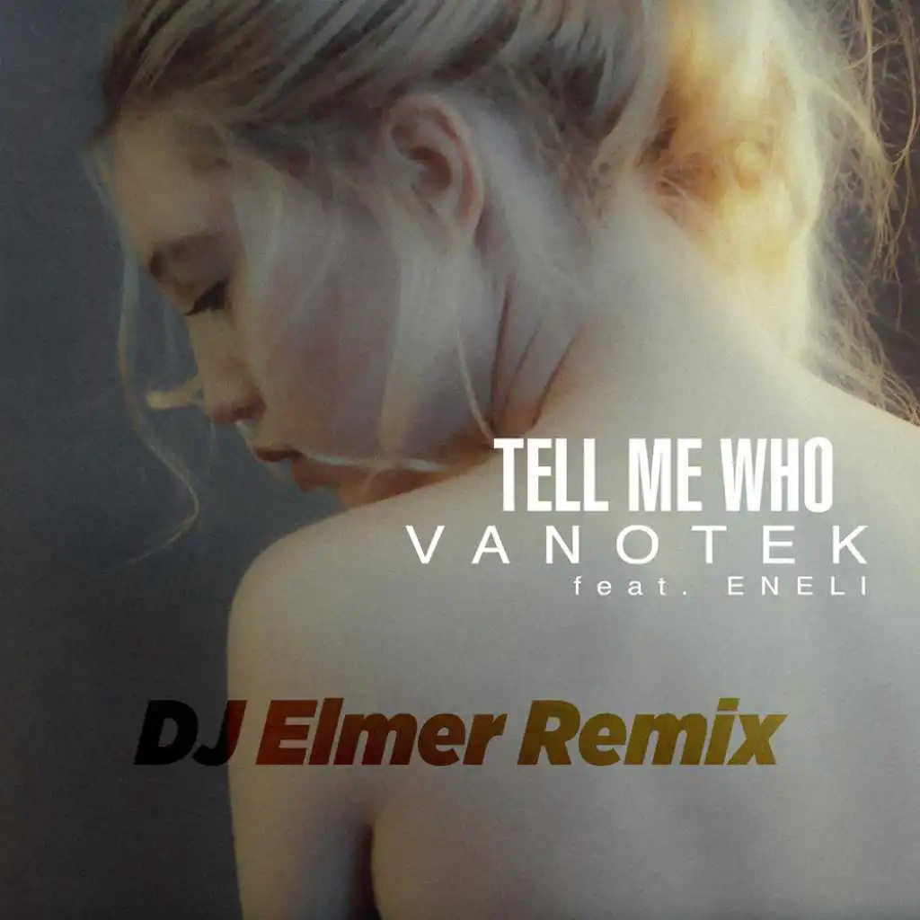 Tell Me Who (DJ Elemer Remix) [feat. ENELI]