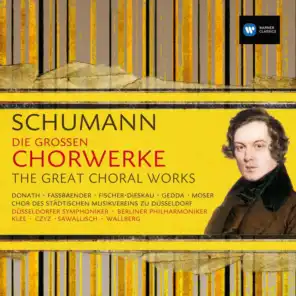 Schumann: Die Großen Chorwerke / The Great Choral Works