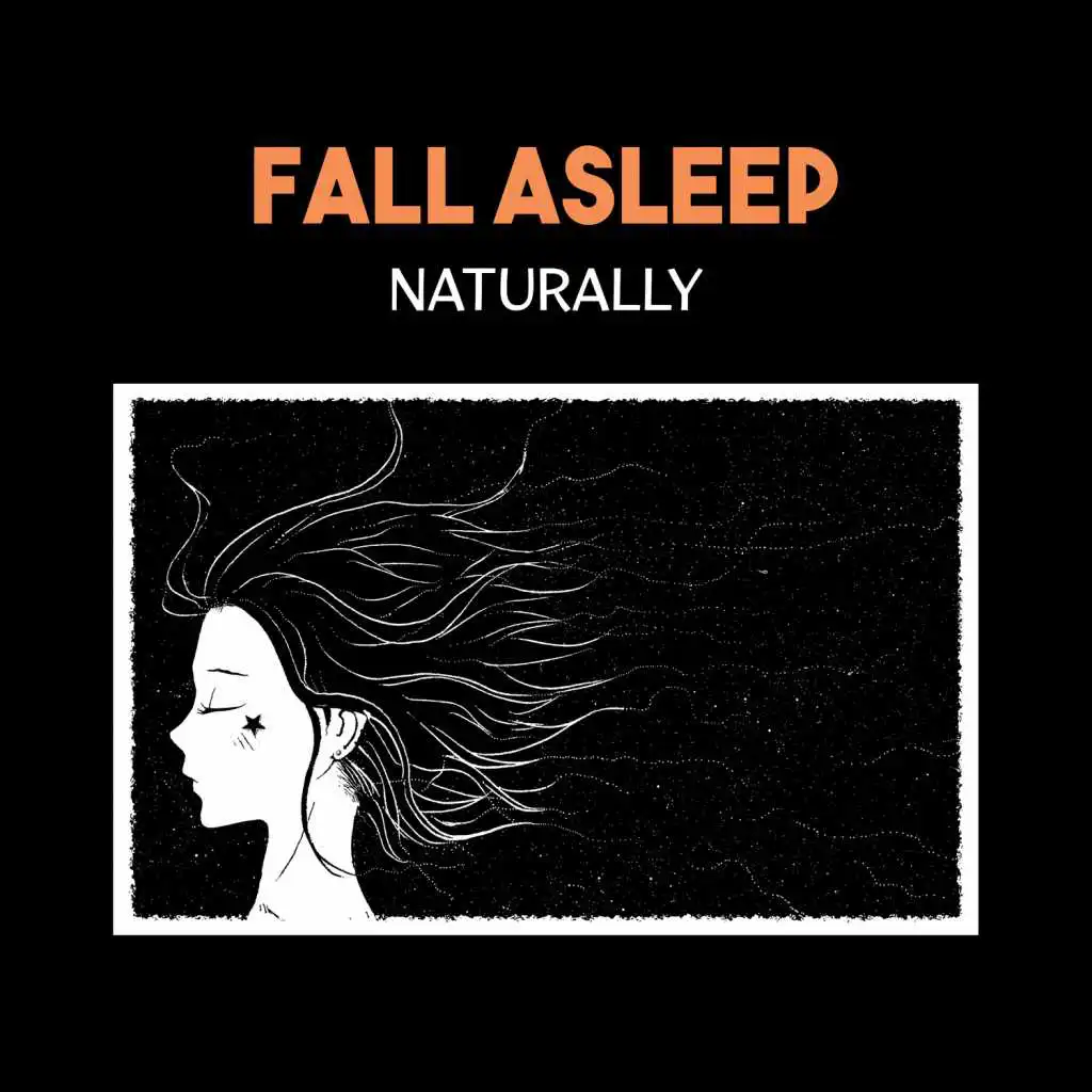 Fall Asleep Naturally – Keep Calm and Relaxation Through the Night, Meditate Deeply, Self-Care to Reduce Stress, Guided Sleep