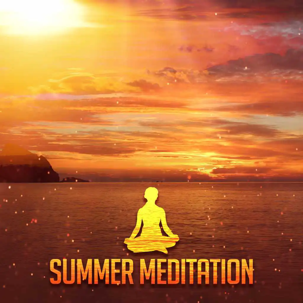 Summer Meditation – Relaxing Sounds of Nature, Vital Power, Healing Music for Spirit Awakening, Well-Being