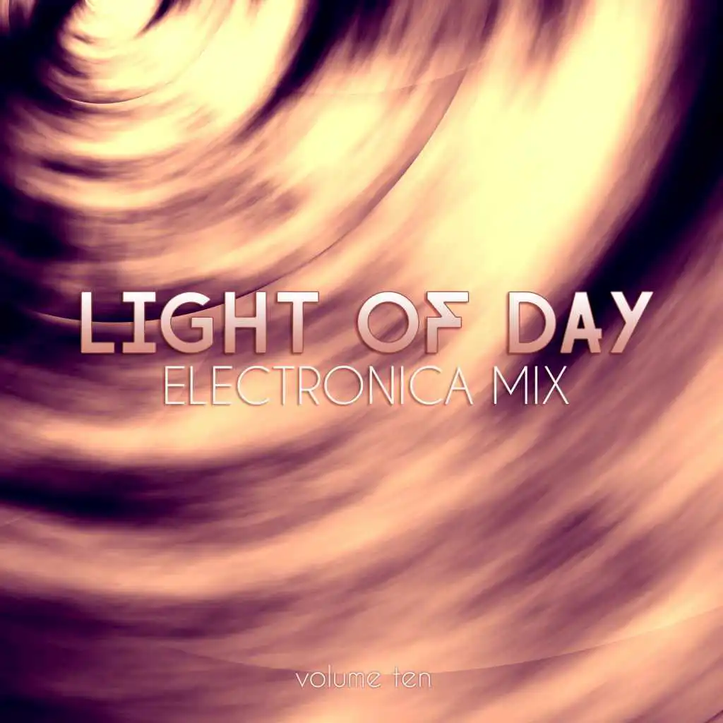 Light of Day: Electronica Mix, Vol. 10