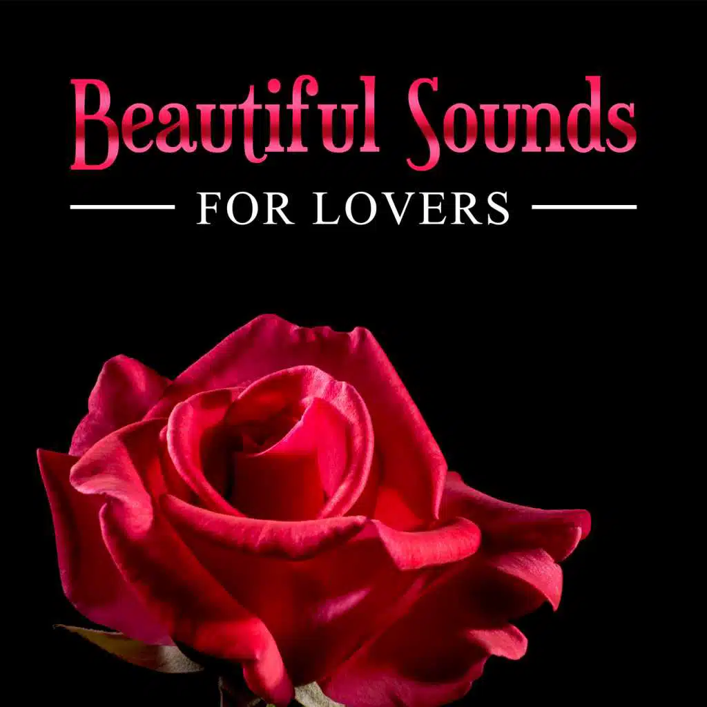 Beautiful Sounds for Lovers - Relaxing Piano Music for Erotic Massage, Sensual Songs, More Love