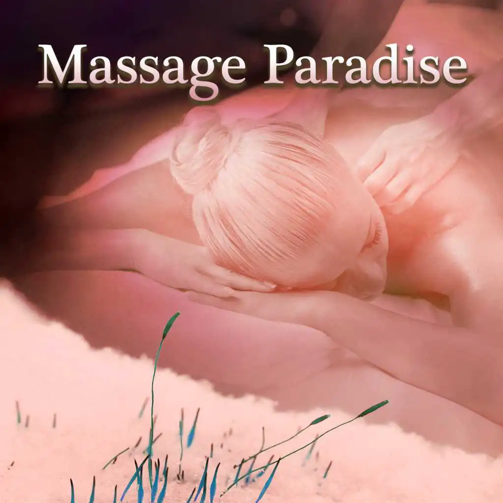 Massage Paradise - Natural Sounds Massage, Serenity Spa Music for Relaxation, Reiki Therapy, Yoga and Zen