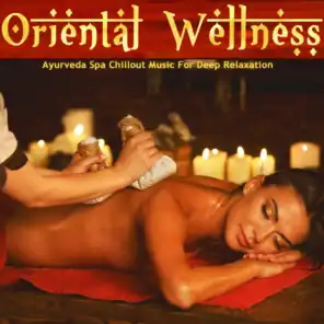 Oriental Wellness (Ayurveda Spa Chillout Music For Deep Relaxation)