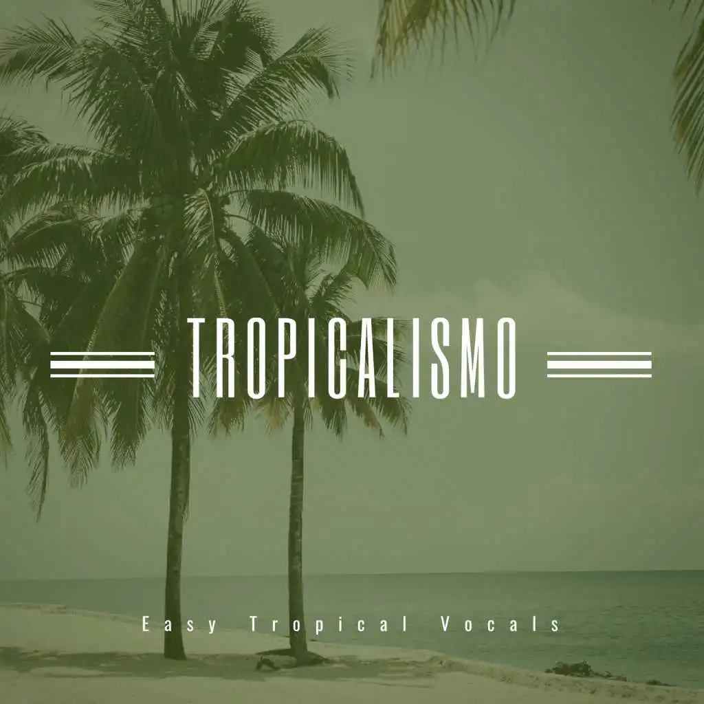 Tropicalismo - Easy Tropical Vocals