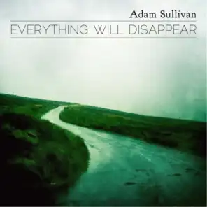 Everything Will Disappear