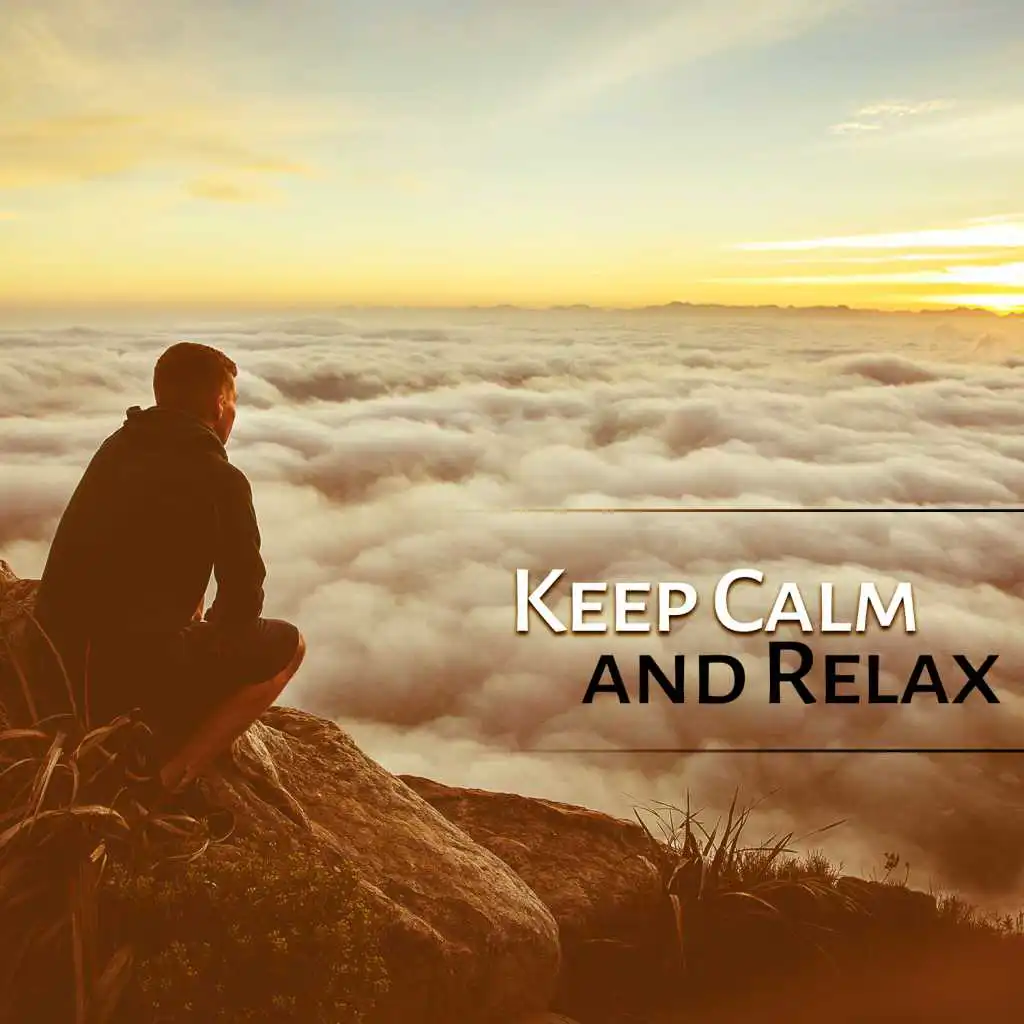 Keep Calm and Relax – Instrumental Music for Total Relaxation, Take Your Time, Ultimate Chillout