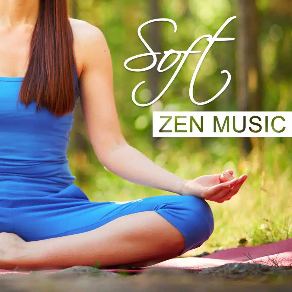 Soft Zen Music – Quiet Music for Relaxation, Yoga and Meditation, Relax Yourself
