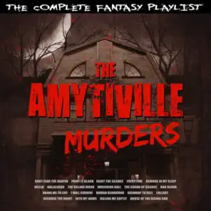 The Amityville Murders - The Complete Fantasy Playlist