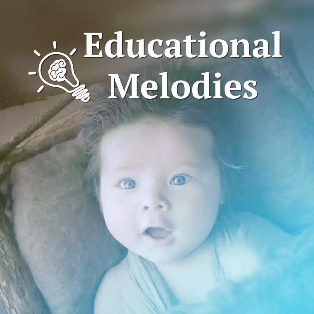 Educational Melodies – Classical Tracks for Baby, Build Your Baby IQ, Smarter Baby
