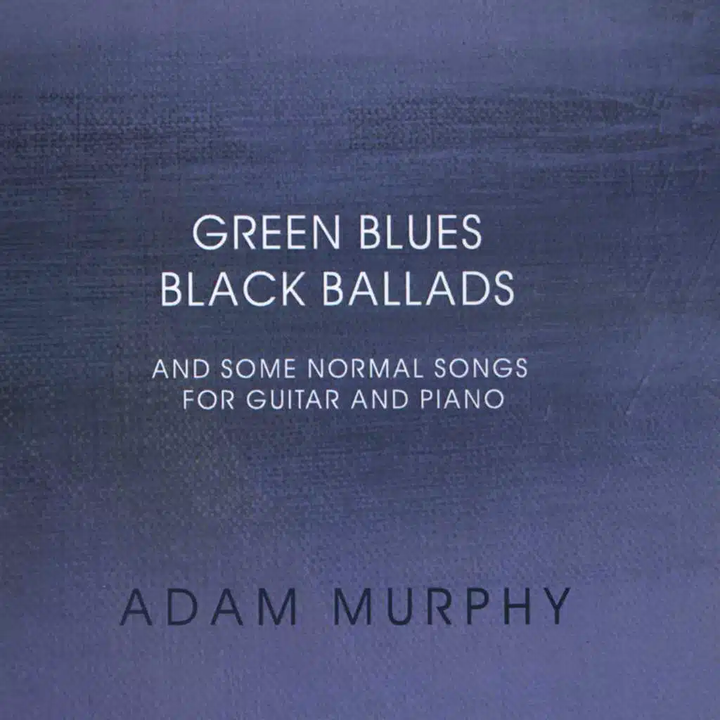 Green Blues Black Ballads and Some Normal Songs for Guitar and Piano