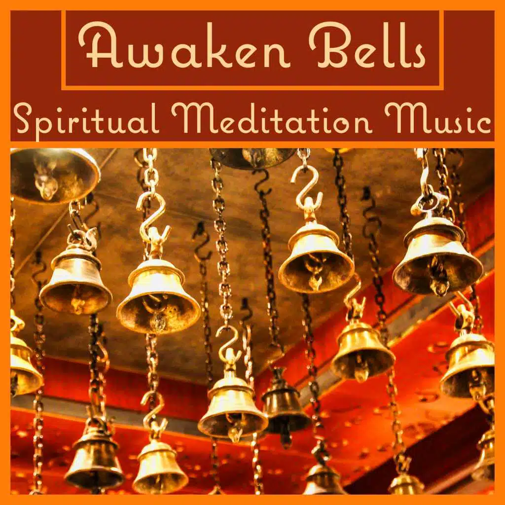 Awaken Bells: Spiritual Meditation Music