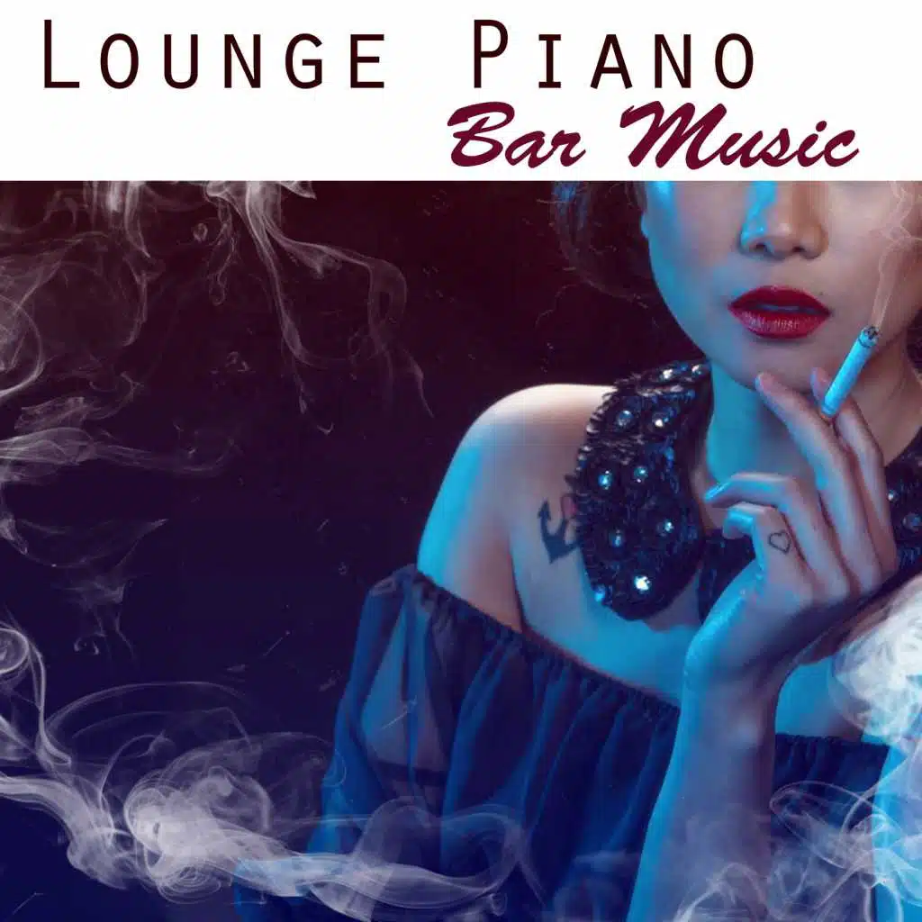 Lounge Piano Bar Music: Relaxing Instrumental Piano Jazz and Easy Listening Sleeping Songs