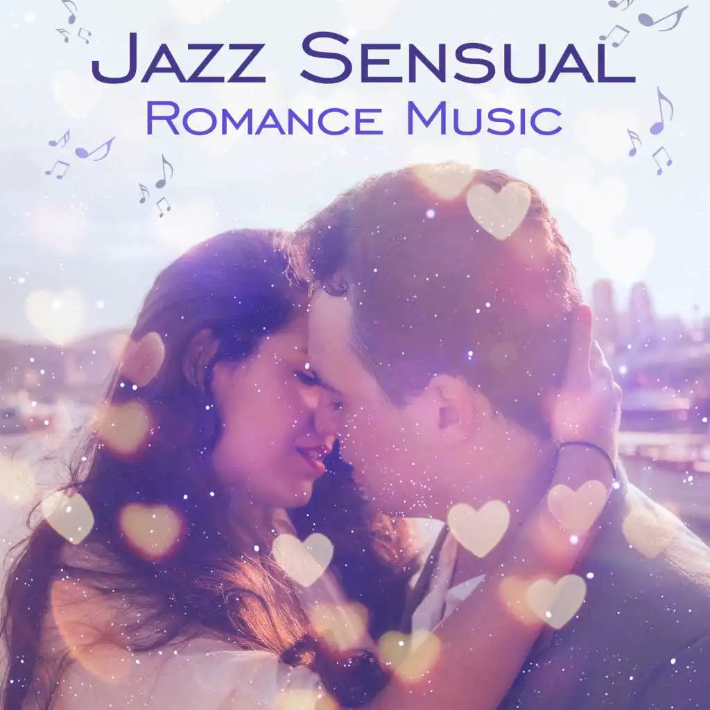 Jazz Sensual Romance Music: Romantic Piano Atmosphere, Moods for Lovers, Instrumental Songs, Night Full of Love, Keep the Romance Alive