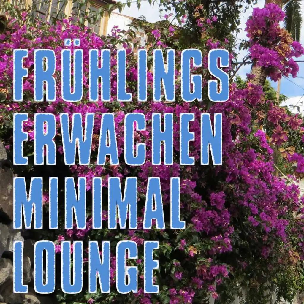 FRÜHLINGS ERWACHEN MINIMAL LOUNGE (Valentinstag Edition)