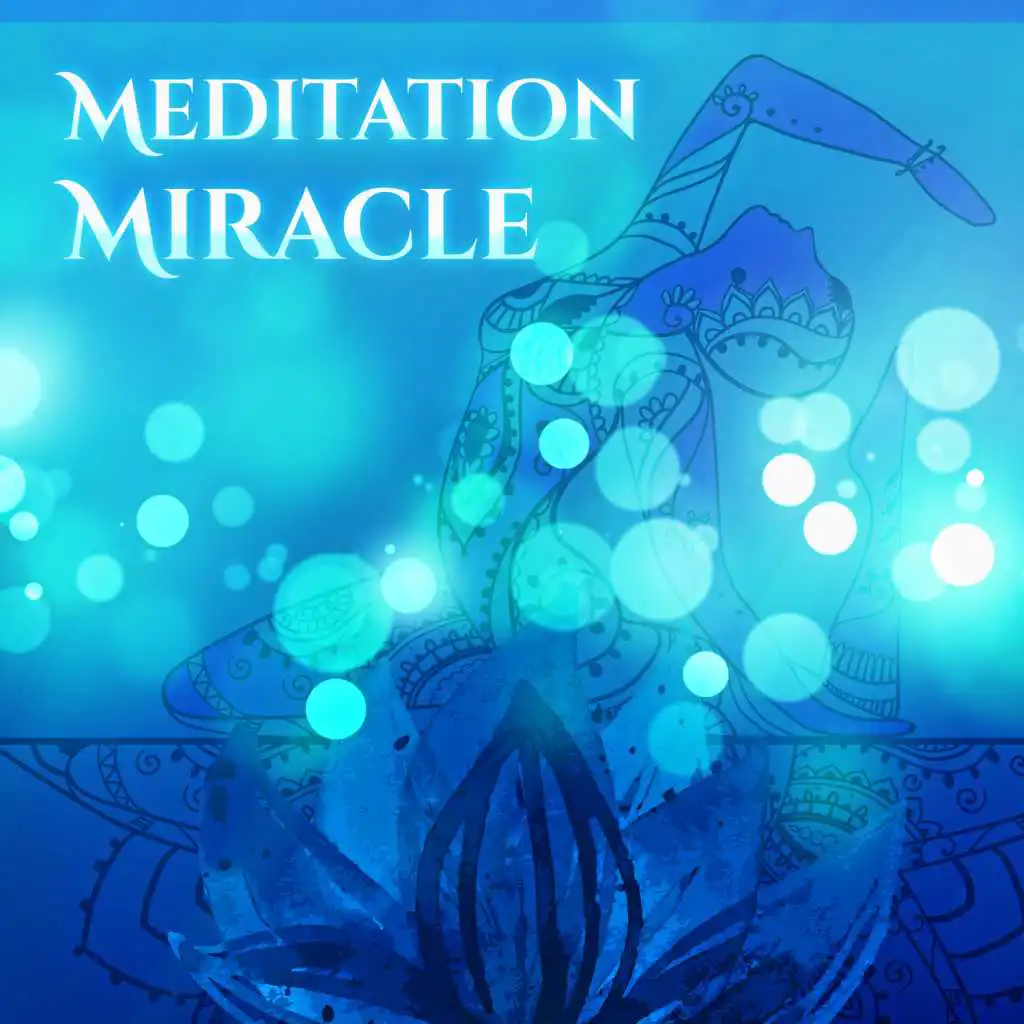 Meditation Miracle – Meditation Music, Calm Peaceful Ambient Sounds, Deep Sounds for Yoga Exercises, Healthy Meditation