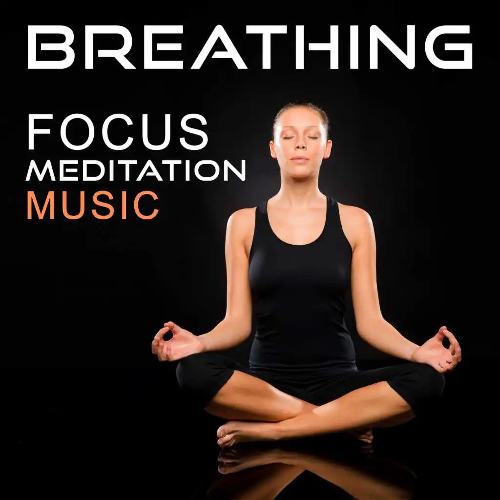 Breathing: Focus Meditation Music