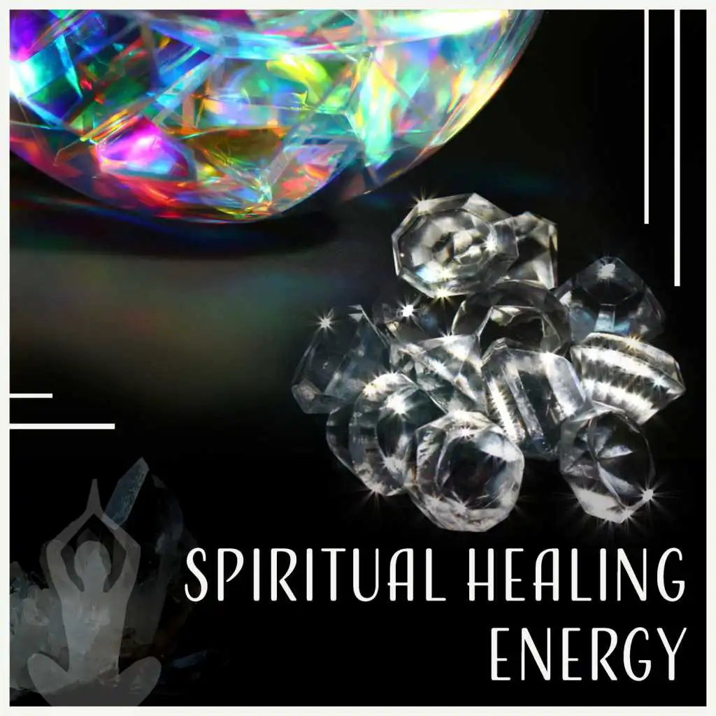 Spiritual Healing Energy: Music for Deep Meditation, Soul Retreat, Free Your Mind, Peaceful Sounds, Find Inner Power, Stillness Yoga