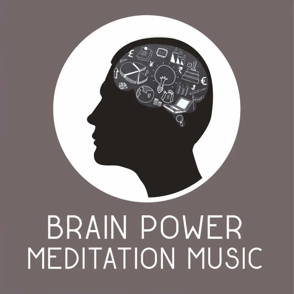 Brain Power Meditation Music: Improve Focus, Determination and Inner Peace, Power of Mind