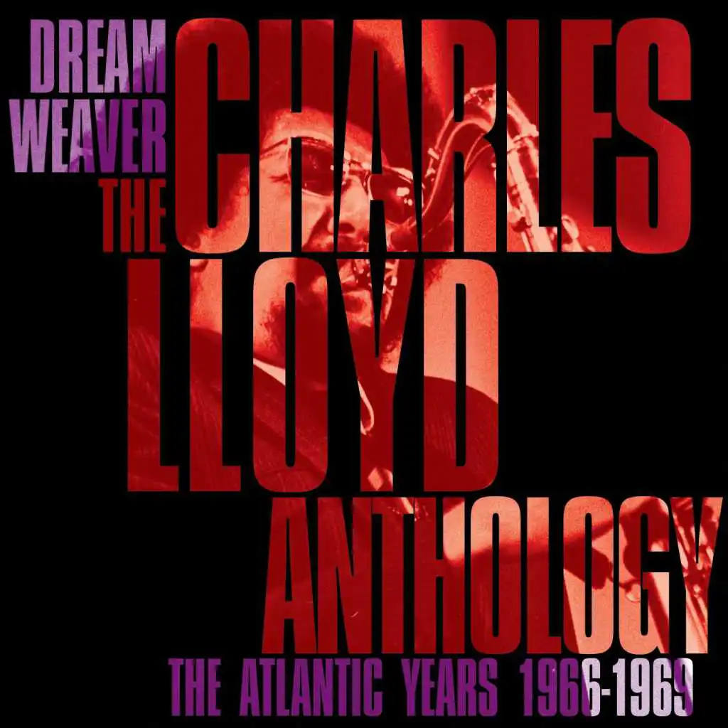 Dreamweaver - The Charles Lloyd Anthology: The Atlantic Years 1966-1969