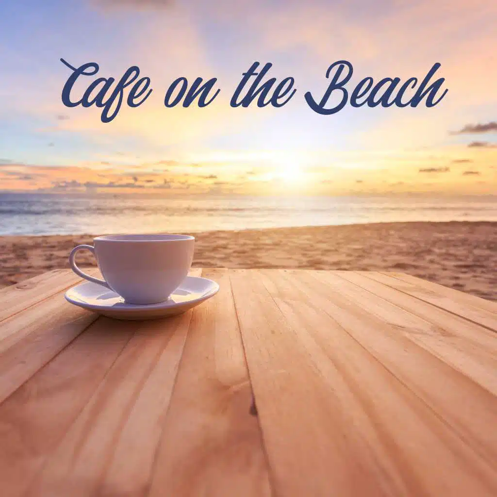 Cafe on the Beach: Compilation of Best Chillout Sounds on the Beach 2019