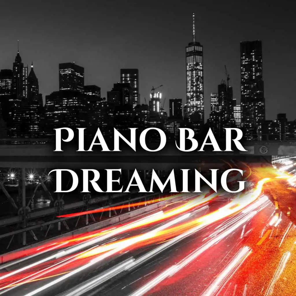 Piano Bar Dreaming: Smooth Jazz Music for Good Night, Relax with Friends, Dinner & Date