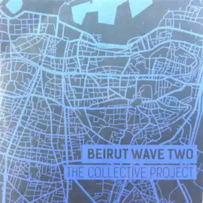 Beirut Wave Two - The Collective Project