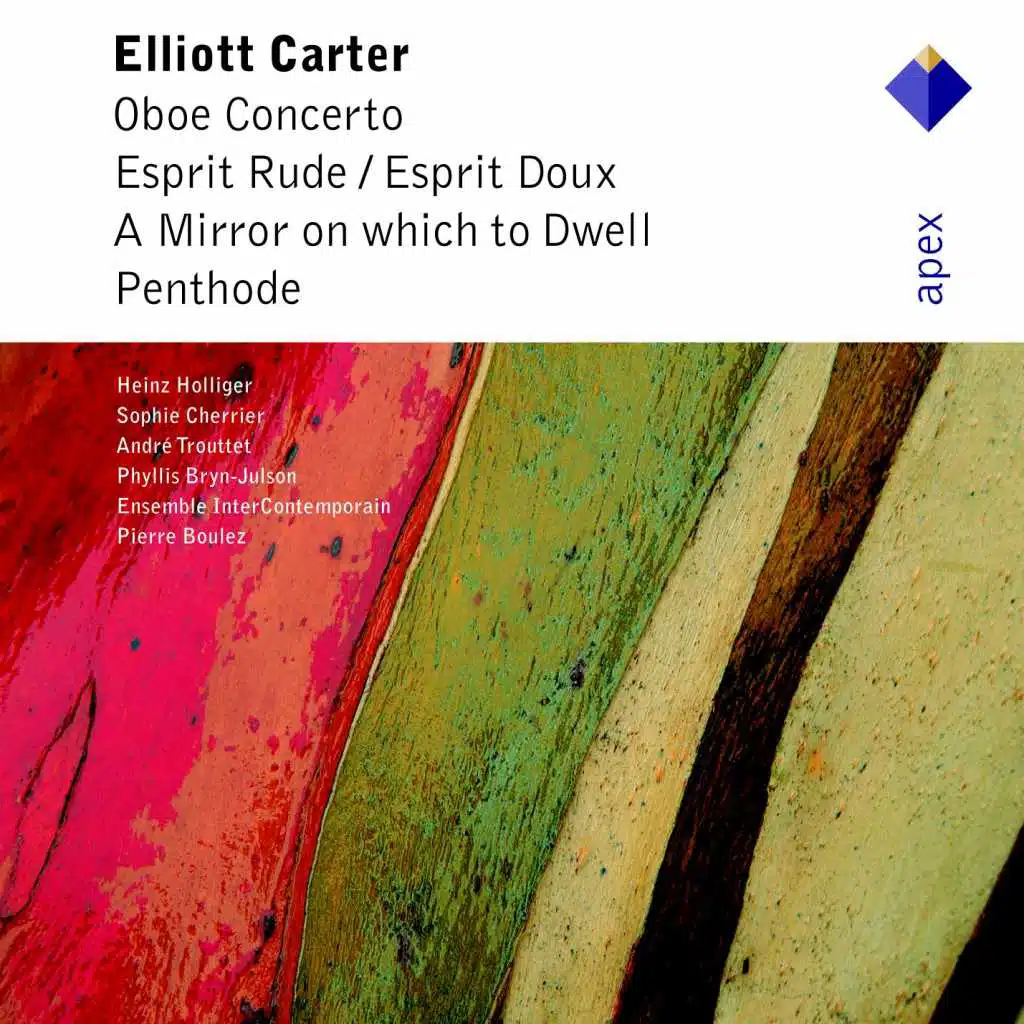 Carter: Oboe Concerto, Esprit rude / Esprit doux, A Mirror on Which to Dwell & Penthode