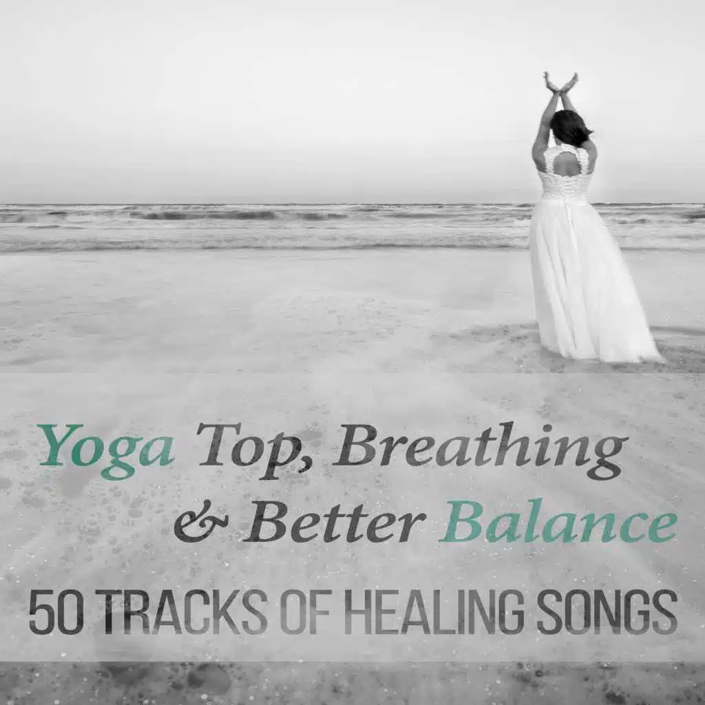 Yoga Top, Breathing & Better Balance: 50 Tracks of Healing Songs