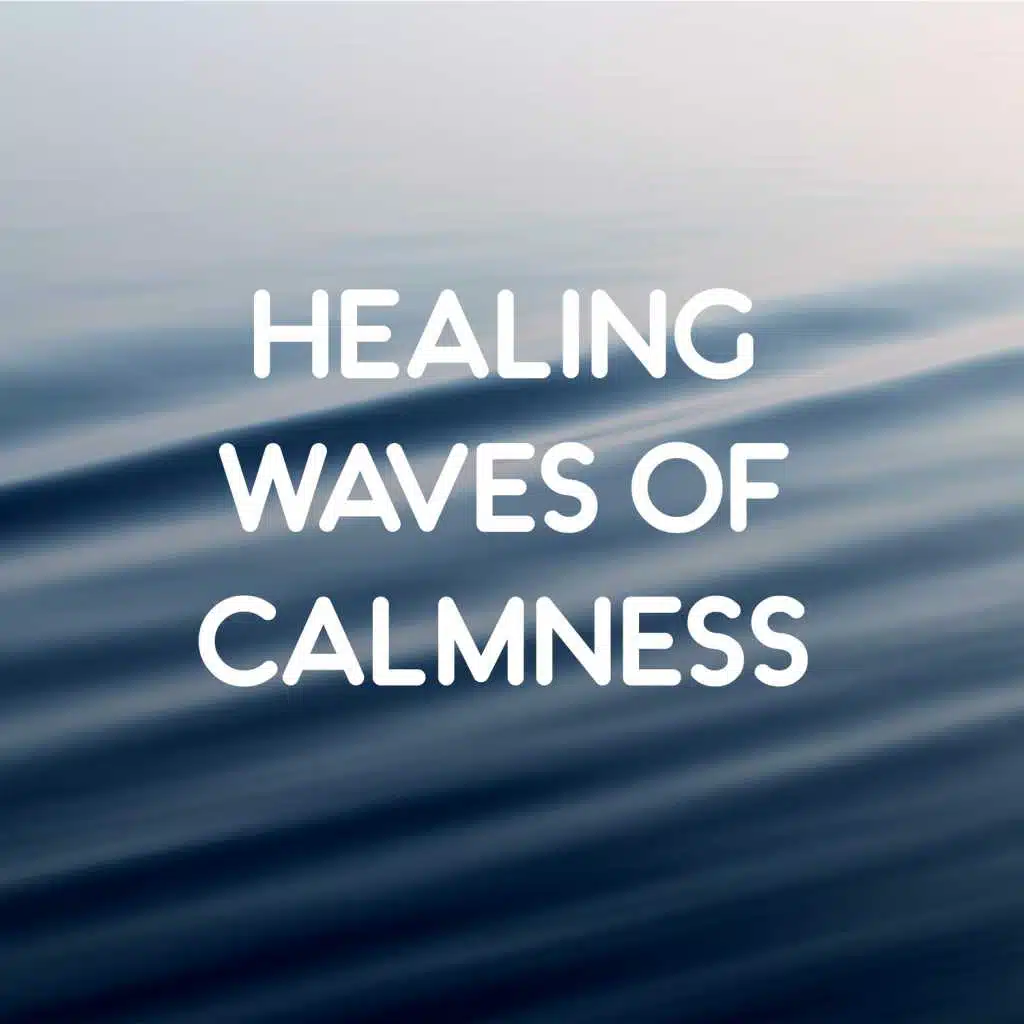 Healing Waves of Calmness – Relaxing Sounds of Nature, Meditate in Peace, Sea Sounds, Healing Music