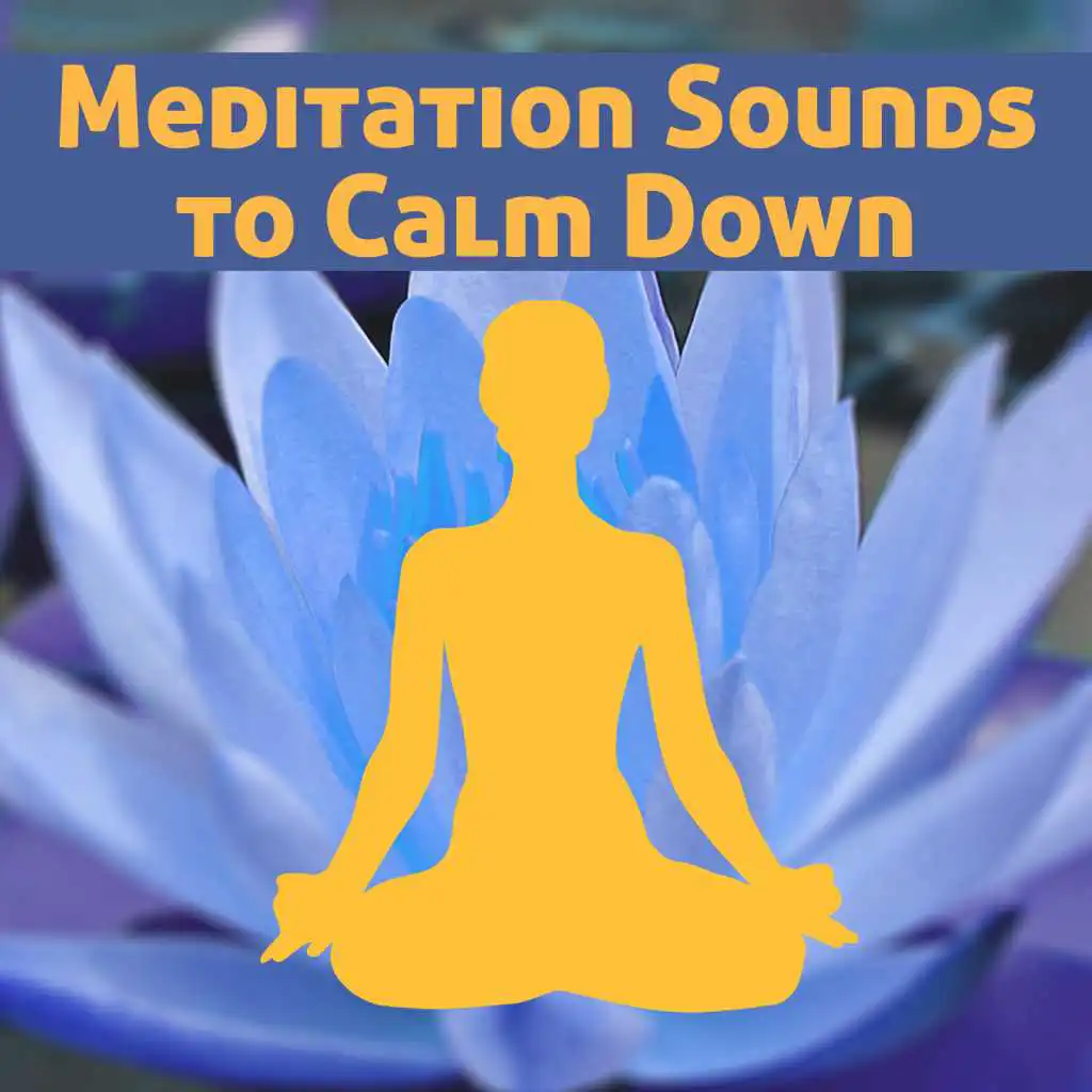 Meditation Sounds to Calm Down – Relaxing Music, Soothing Yoga Sounds, Rest & Relax, Easy Listening