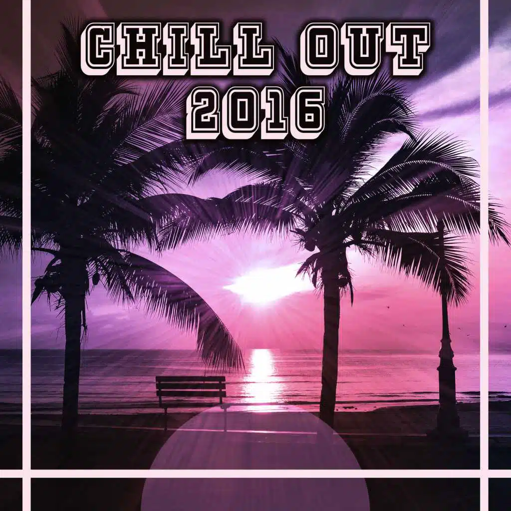 Chill Out 2016 – Deep Chillout Music, Ibiza Lounge, Summer Music, Ibiza Dance Party, Sexy Chill Out, Electronic Chillout Music