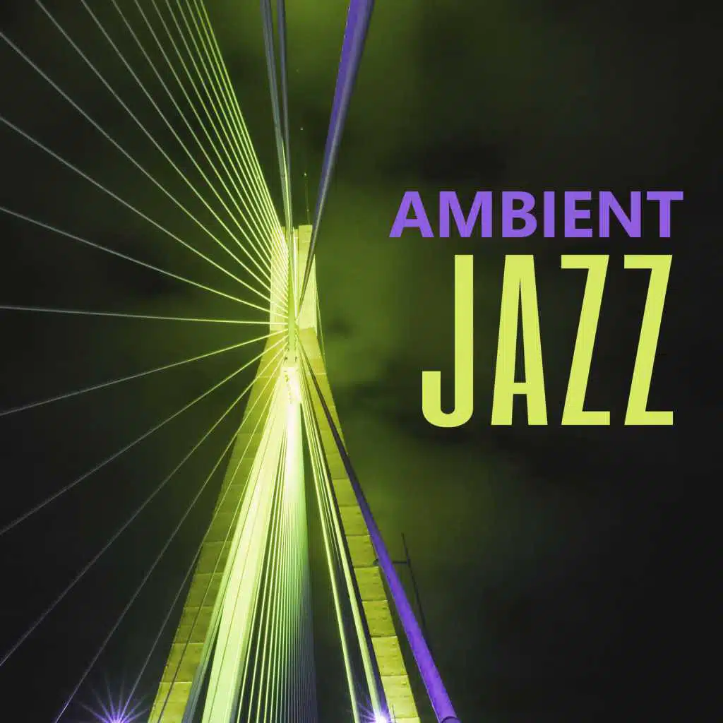 Ambient Jazz – Mood Music, Relax with Smooth Jazz, Soft Jazz Vibes