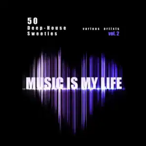 Music Is My Life, Vol. 2 (50 Deep-House Sweeties)