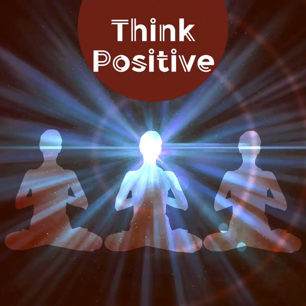 Think Positive – Soothing Sounds of Nature, Wellness, Bliss Spa, Calming Sounds for Yoga Practice