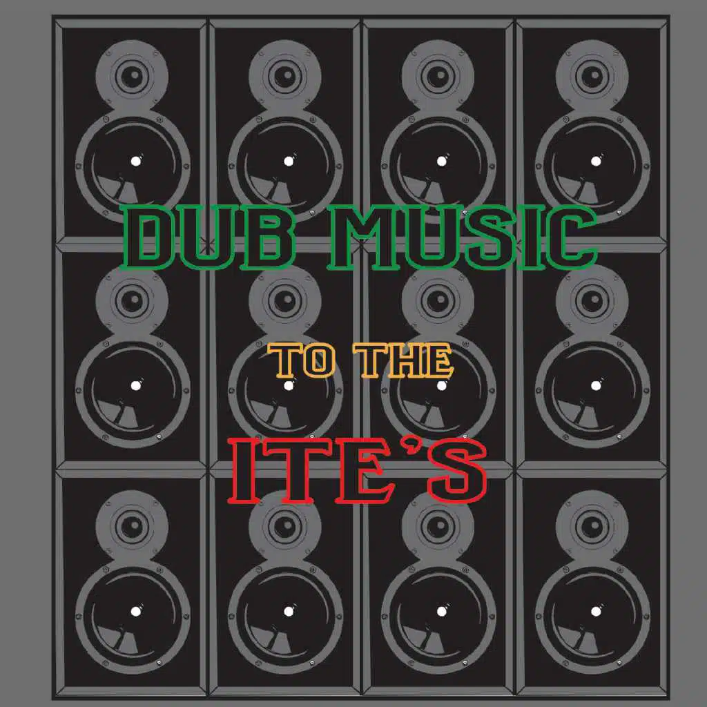 Dub Music to the Ite's