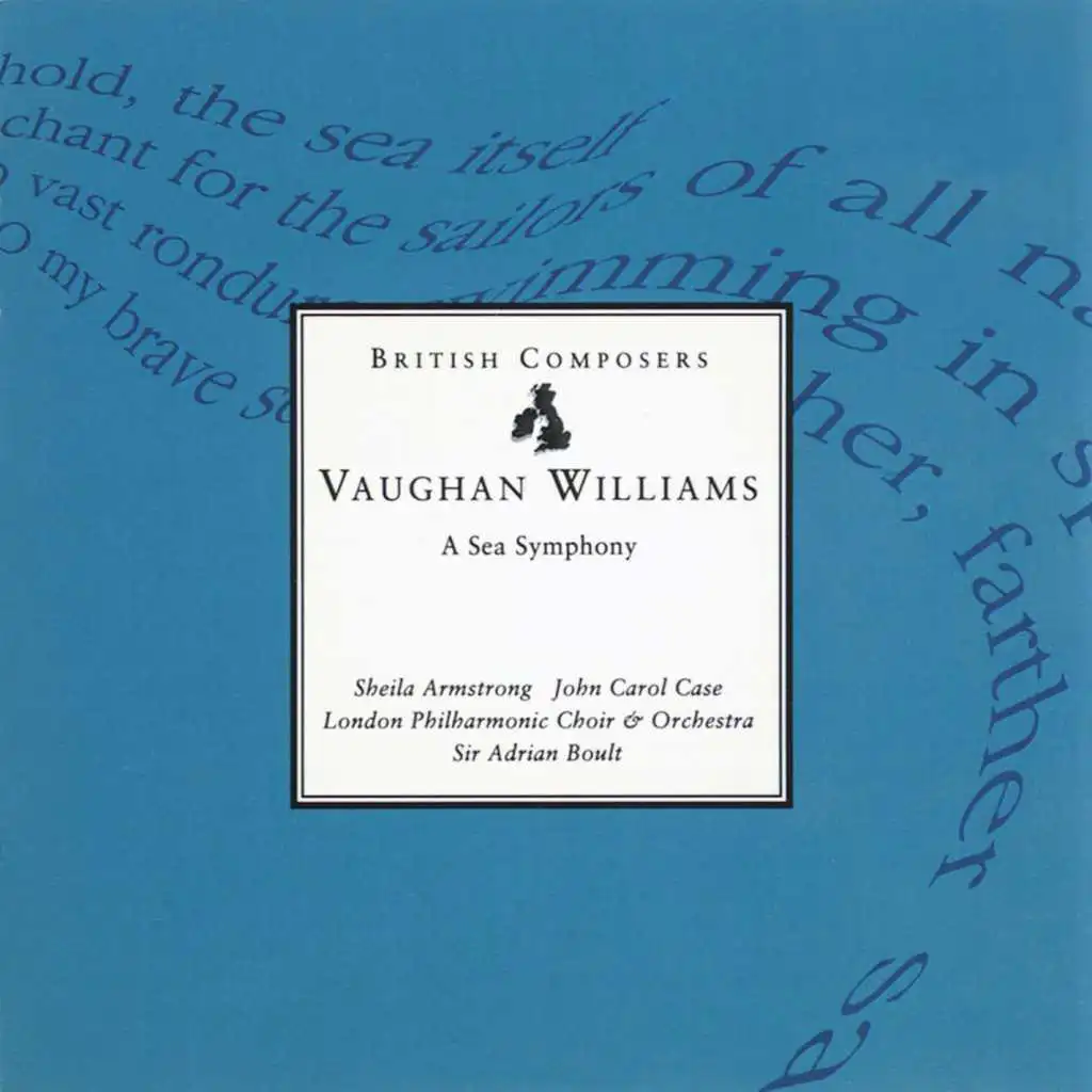 Symphony No. 1 "A Sea Symphony": I. (e) A Song for All Seas, All Ships. "A Pennant Universal" [feat. John Carol Case, London Philharmonic Choir & Sheila Armstrong]