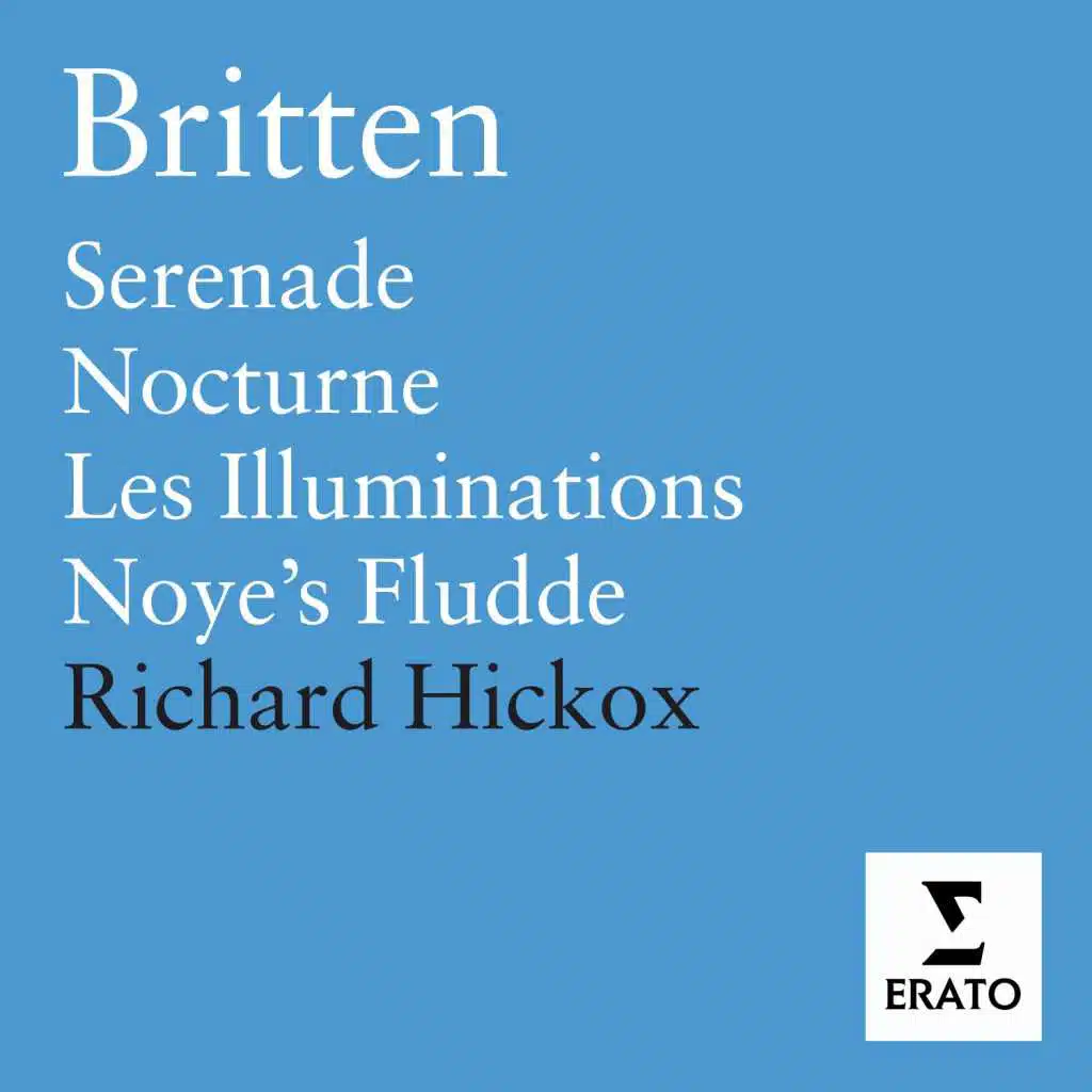 Britten: Les Illuminations, Serenade, Nocturne, Noye's Fludde